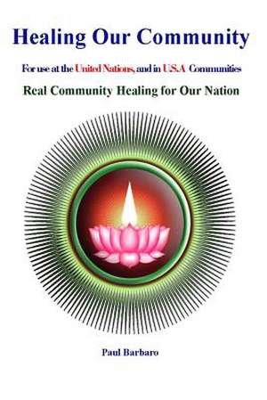 Healing Our Community de Paul Barbaro