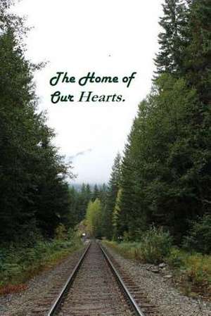 The Home of Our Hearts. de Deanna Leah