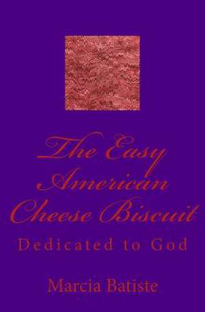 The Easy American Cheese Biscuit de Wilson, Marcia Batiste Smith