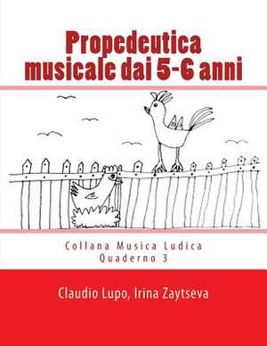 Propedeutica Musicale Dai 5-6 Anni de Claudio Lupo