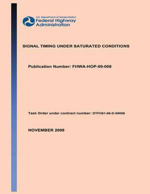 Signal Tming Under Saturated Conditions de U. S. Dep Federal Highway Administration