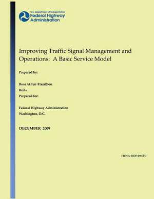 Improving Traffic Signal Management and Operations de U. S. Dep Federal Highway Administration