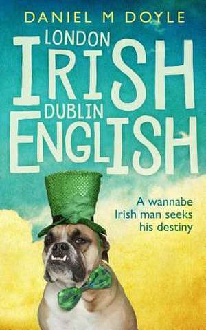 London Irish Dublin English de Daniel M. Doyle