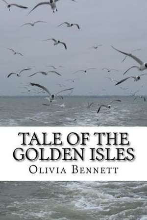 Tale of the Golden Isles de Olivia Bennett