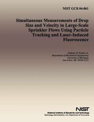 Simultaneous Measurements of Drop Size and Velocity in Large-Scale Sprinkler Flows Using Particle Tracking and Laser-Induced Fluorescence de U S Dept of Commerce