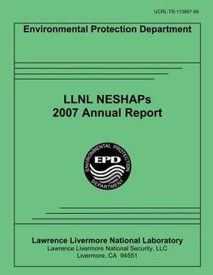 Llnl Neshaps 2007 Annual Report de Us Dept of Energy