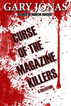 Curse of the Magazine Killers de Gary Jonas