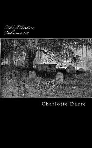 The Libertine, Volumes 1-2 de Charlotte Dacre