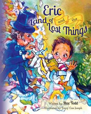 Eric and the Land of Lost Things de Mac Todd