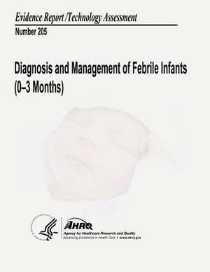 Diagnosis and Management of Febrile Infants (0-3 Months) de U. S. Department of Heal Human Services