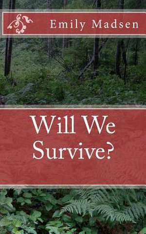 Will We Survive? de Emily Madsen