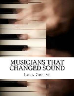 Musicians That Changed Sound de Lora Greene