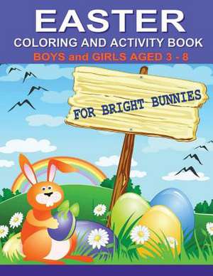 Easter Coloring and Activity Book for Bright Bunnies de Kaye Dennan