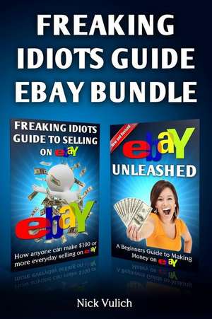 Freaking Idiots Guide Ebay Bundle de Nick Vulich