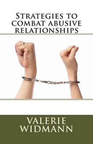 Strategies to Combat Abusive Relationships de Valerie Widmann