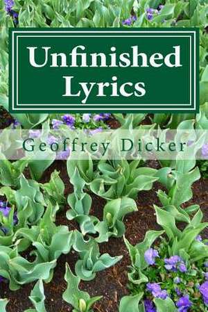 Unfinished Lyrics de Geoffrey Dicker