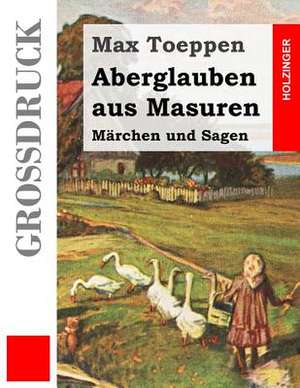 Aberglauben Aus Masuren (Grossdruck) de Max Toeppen