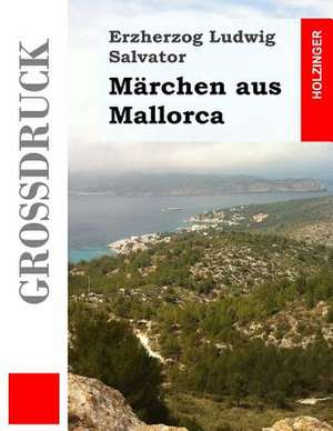 Marchen Aus Mallorca (Grossdruck) de Erzh Ludwig Salvator