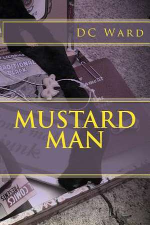 Mustard Man de D. C. Ward