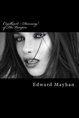 Cruelheart - Dawning of the Vampire de Edward Mayhan