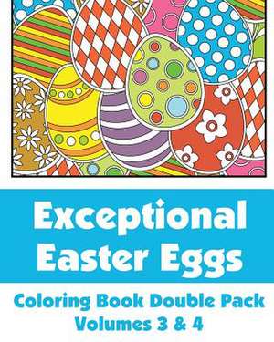 Exceptional Easter Eggs Coloring Book Double Pack (Volumes 3 & 4) de Various