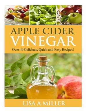 Apple Cider Vinegar de Lisa a. Miller