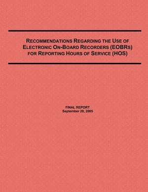 Recommendations Regarding the Use of Electronic On-Board Recorders (Eobrs) for Reporting Hours of Service (Hos) de U. S. Department of Transportation