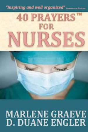 40 Prayers for Nurses de D. Duane Engler