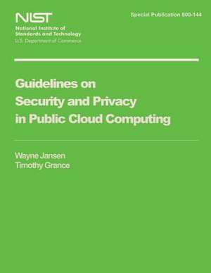 Guidelines on Security and Privacy in Public Cloud Computing de U S Dept of Commerce