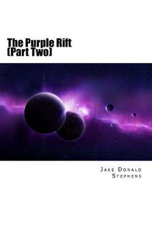 The Purple Rift (Part Two) de Jake Donald Stephens