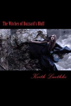 The Witches of Buzzard's Bluff de Keith Adam Luethke