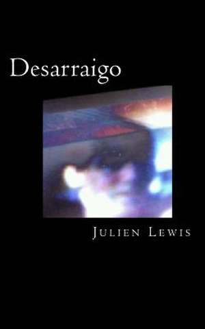 Desarraigo de Julien Lewis