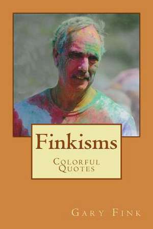 Finkisms de MR Gary Fink