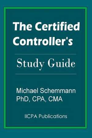 The Certified Controller's Study Guide de Michael Schemmann