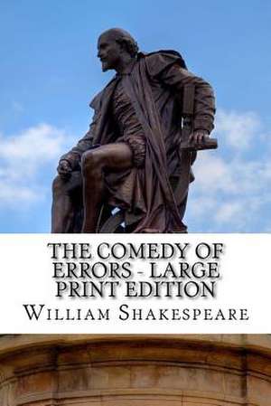 The Comedy of Errors - Large Print Edition de William Shakespeare