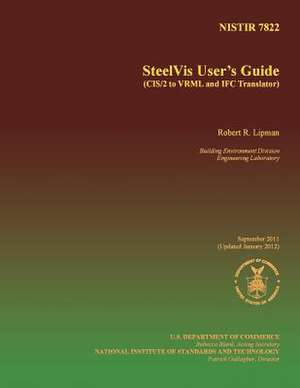 Steelvis User's Guide (Cis/2 to VRML and Ifc Translator) de U S Dept of Commerce