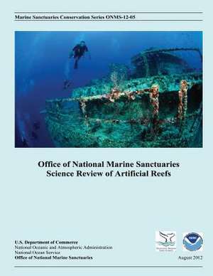 Office of National Marine Sanctuaries Science Review of Artificial Reefs de Noaa Office of National Marine Sanctuari