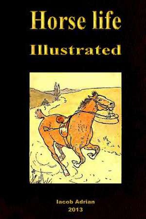 Horse Life Illustrated de Iacob Adrian