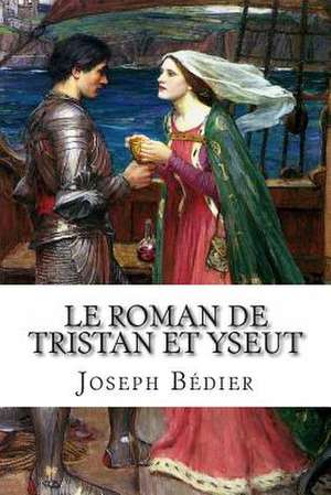 Le Roman de Tristan Et Yseut de Joseph Bedier