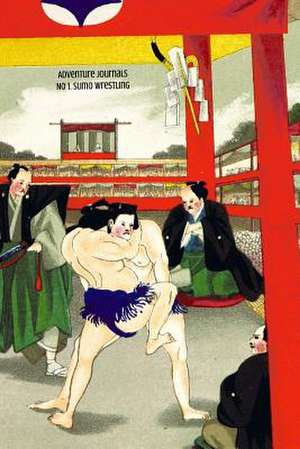 No 1. Sumo Wrestling de Adventure Journals