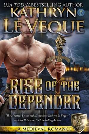 Rise of the Defender de Kathryn Le Veque