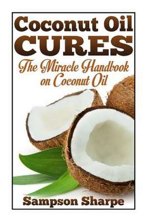 Coconut Oil Cures de Sampson Sharpe