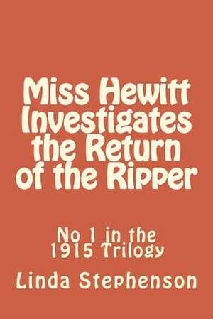 Miss Hewitt Investigates the Return of the Ripper de Linda M. Stephenson