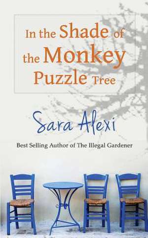 In the Shade of the Monkey Puzzle Tree de Sara Alexi