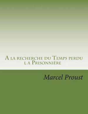 a la Recherche Du Temps Perdu de M. Marcel Proust