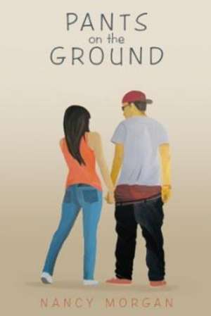 Pants on the Ground de Nancy Morgan