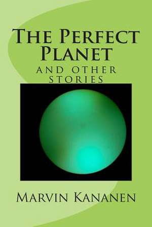 The Perfect Planet de Marvin Kananen