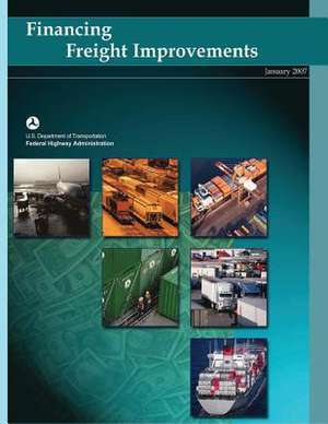 Financing Freight Improvements de U. S. Department of Transportation- Fede