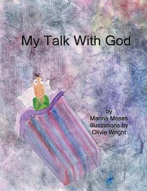 My Talk with God de Marina Moses