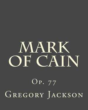 Mark of Cain de Dr Gregory J. Jackson Dma